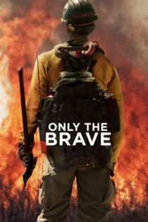 دانلود فیلم Only the Brave 2017 تنها شجاعان