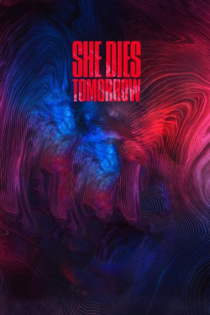 دانلود فیلم She Dies Tomorrow 2020 او فردا می میرد