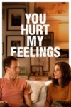 دانلود فیلم You Hurt My Feelings 2023 تو به احساسات من صدمه زدی