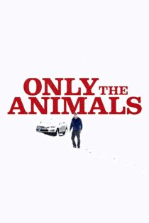 دانلود فیلم Only the Animals 2019 فقط حیوانات