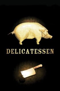 دانلود فیلم Delicatessen 1991 اغذیه‌فروشی