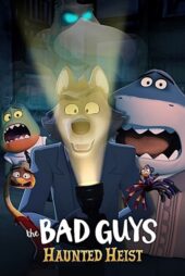 دانلود انیمیشن The Bad Guys: Haunted Heist 2024 بچه های بد: سرقت تسخیر شده